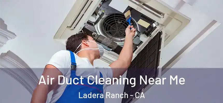 Air Duct Cleaning Near Me Ladera Ranch - CA