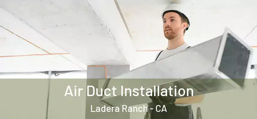 Air Duct Installation Ladera Ranch - CA
