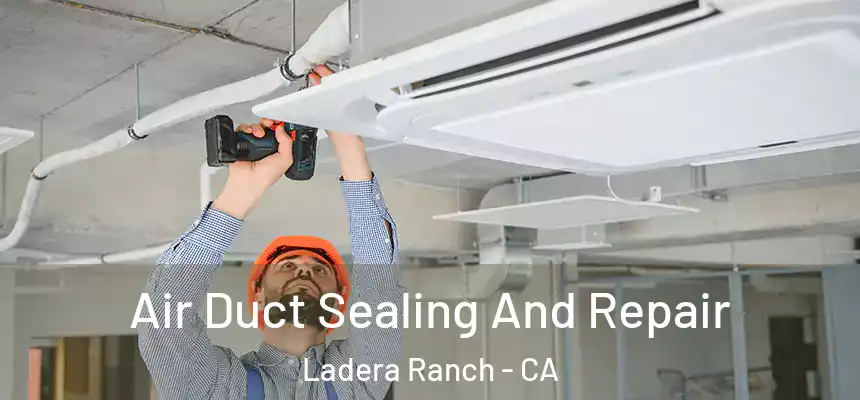 Air Duct Sealing And Repair Ladera Ranch - CA