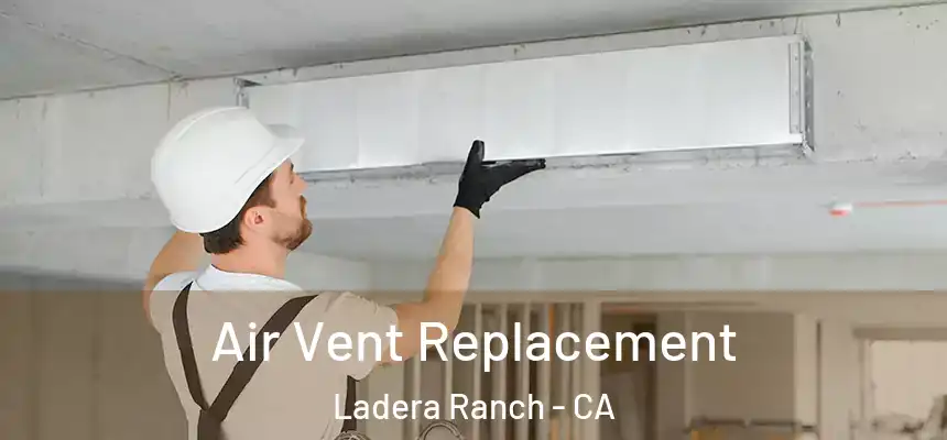 Air Vent Replacement Ladera Ranch - CA