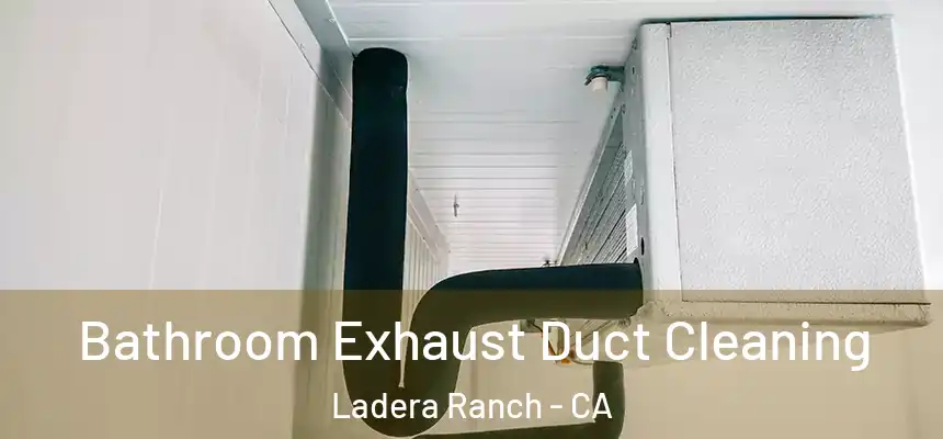  Bathroom Exhaust Duct Cleaning Ladera Ranch - CA
