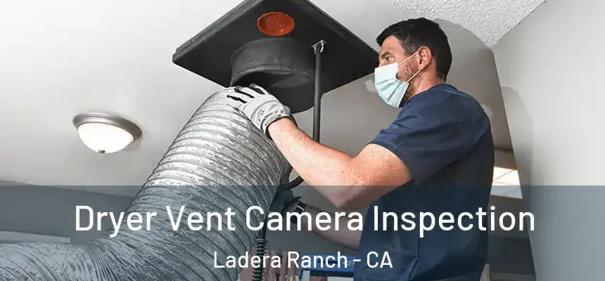 Dryer Vent Camera Inspection Ladera Ranch - CA