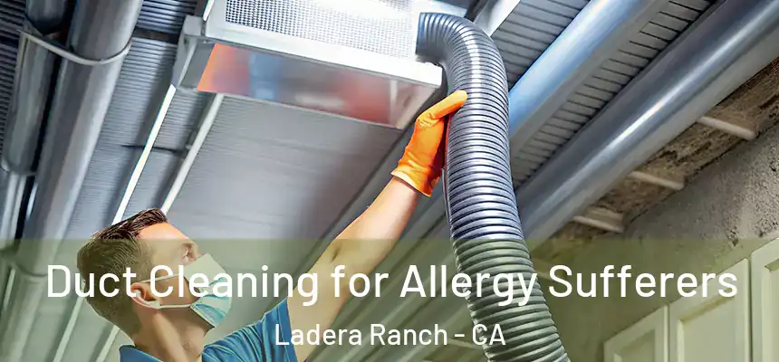  Duct Cleaning for Allergy Sufferers Ladera Ranch - CA