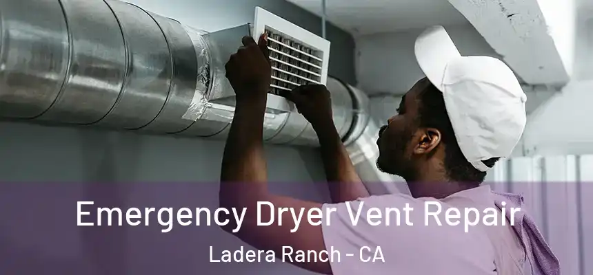  Emergency Dryer Vent Repair Ladera Ranch - CA