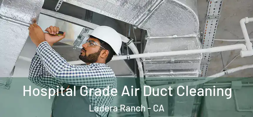 Hospital Grade Air Duct Cleaning Ladera Ranch - CA