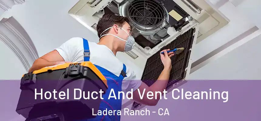  Hotel Duct And Vent Cleaning Ladera Ranch - CA