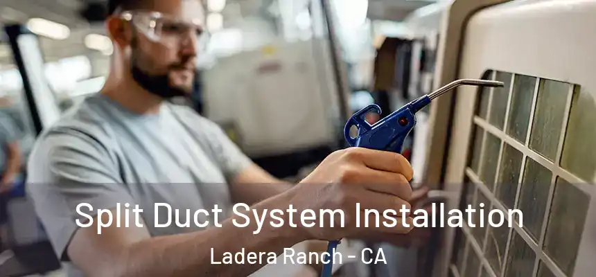  Split Duct System Installation Ladera Ranch - CA