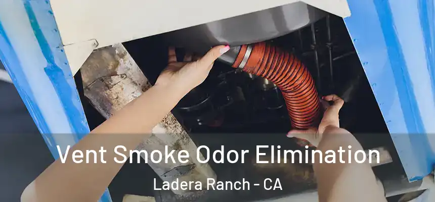  Vent Smoke Odor Elimination Ladera Ranch - CA